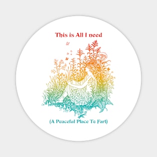 This Is I Need (A Peaceful Place To Fart) Magnet